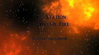 The Station Nightclub Fire  A Short Documentary  Fascinating Horror [upl. by Yraeg]