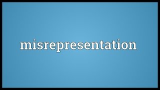 Misrepresentation Meaning [upl. by Anyg809]